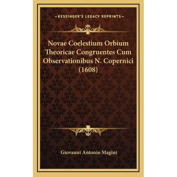 Novae Coelestium Orbium Theoricae Congruentes Cum Observationibus N. Copernici (1608) (Hardcover)