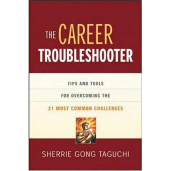 Pre-Owned The Career Troubleshooter: Tips And Tools For Overcoming The 21 Most Common Challenges To Success (Paperback) 081447229X 9780814472293