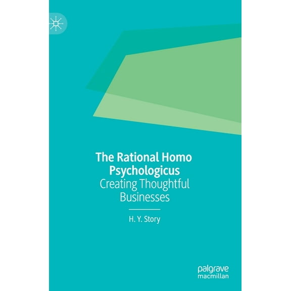 The Rational Homo Psychologicus: Creating Thoughtful Businesses, (Hardcover)