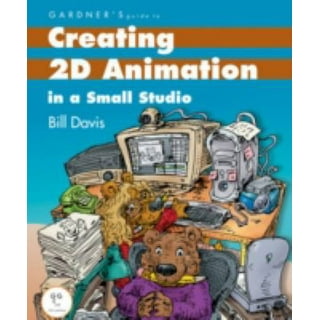 Get Animated!: Creating Professional Cartoon Animation on Your Home Computer