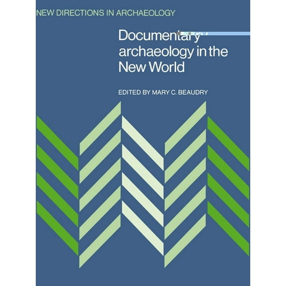 New Directions in Archaeology Documentary Archaeology in the New World, (Paperback)