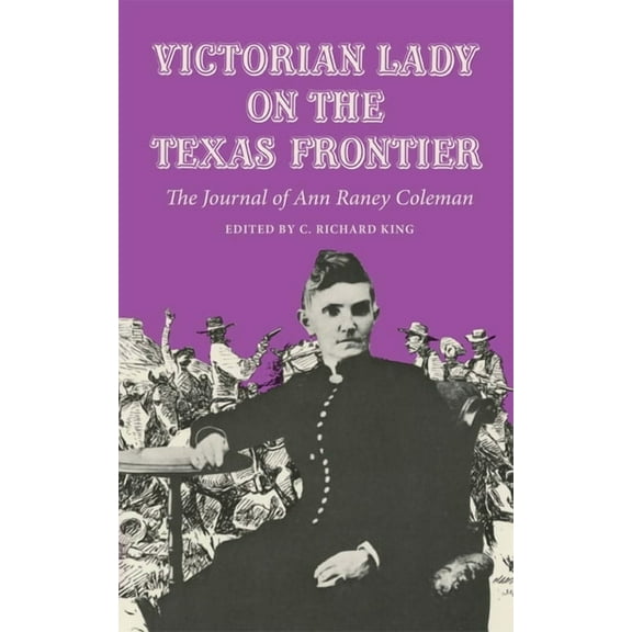 Victorian Lady on the Texas Frontier: The Journal of Ann Raney Coleman, (Paperback)