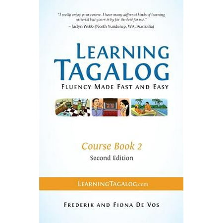 Learning Tagalog - Fluency Made Fast and Easy - Course Book 2 (Part of 7-Book Set) Color + Free Audio (Best Way To Learn Tagalog)