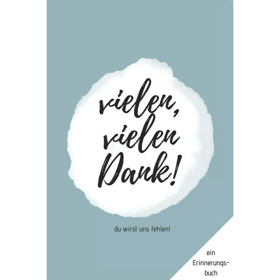 Du wirst uns fehlen! Ein Erinnerungsbuch: ein Buch als Geschenk zum Selbstausfüllen für Ruhestand oder Jobwechsel (Paperback)