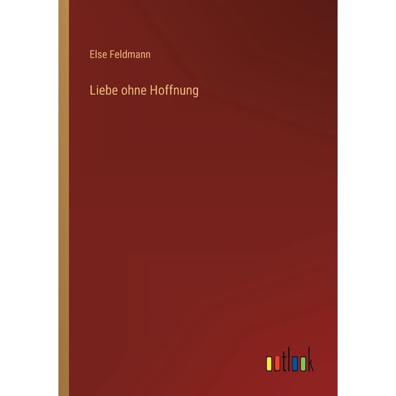 Liebe ohne Hoffnung (Paperback)