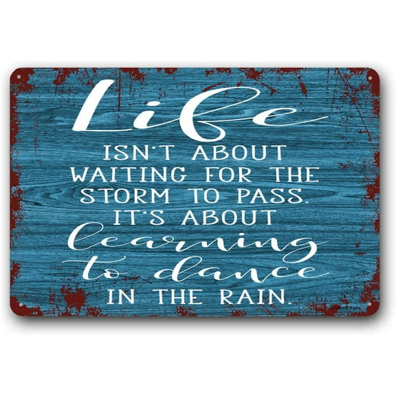 Sign, Life Isn't About Waiting for the Storm to Pass, It's About Learning to Dance in the Rain, Wall Art Sign (Aluminum) Size: 8 x 12 inch