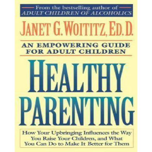 Healthy Parenting: A Guide To Creating A Healthy Family For Adult Children