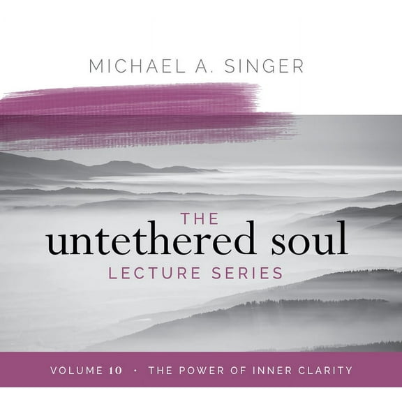 The Untethered Soul Lecture The Untethered Soul Lecture Series: Volume 10, (Audiobook)