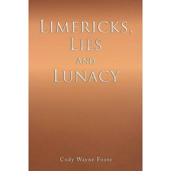 Limericks, Lies And Lunacy, (Paperback)