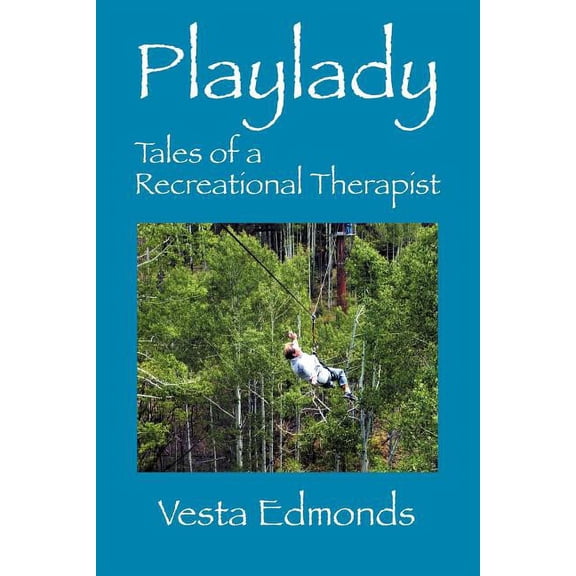 Playlady: Tales of a Recreational Therapist, (Paperback)