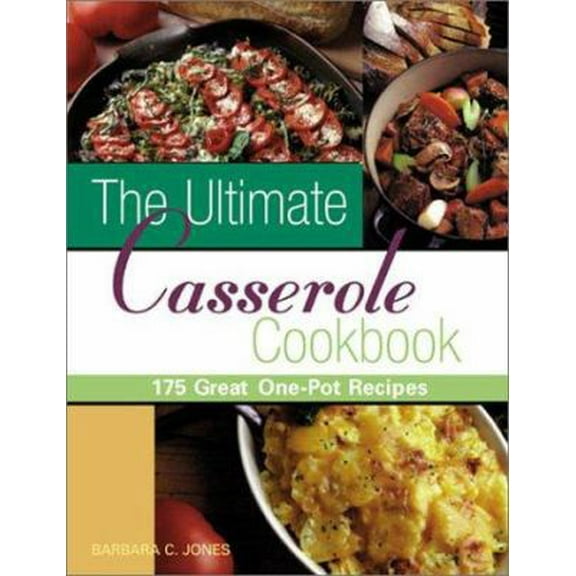 Pre-Owned The Ultimate Casserole Cookbook: 175 Great One-Dish Recipes (Paperback) 1402700962 9781402700965