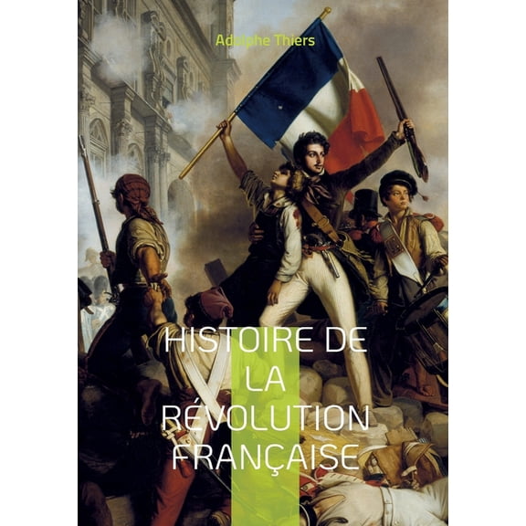 Histoire de la rÃ©volution franÃ§aise: Tome 10, (Paperback)