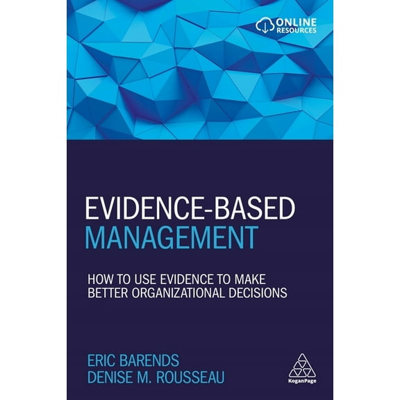 Evidence-Based Management: How to Use Evidence to Make Better Organizational Decisions, (Paperback)
