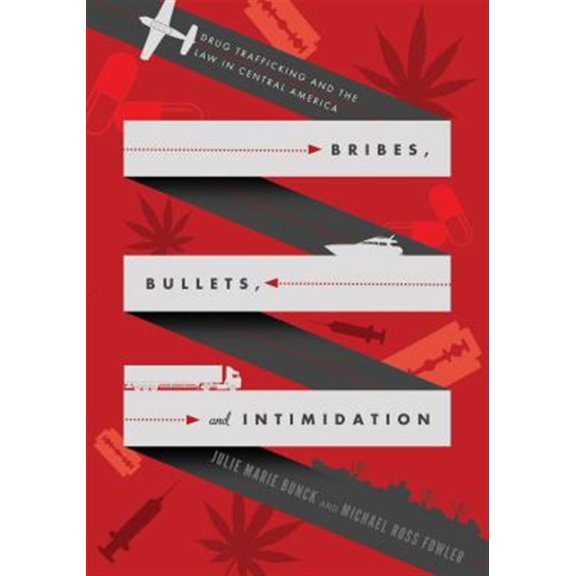 Pre-Owned Bribes, Bullets, and Intimidation: Drug Trafficking and the Law in Central America Paperback