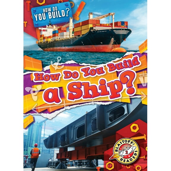 How Do You Build? How Do You Build a Ship?, (Hardcover)