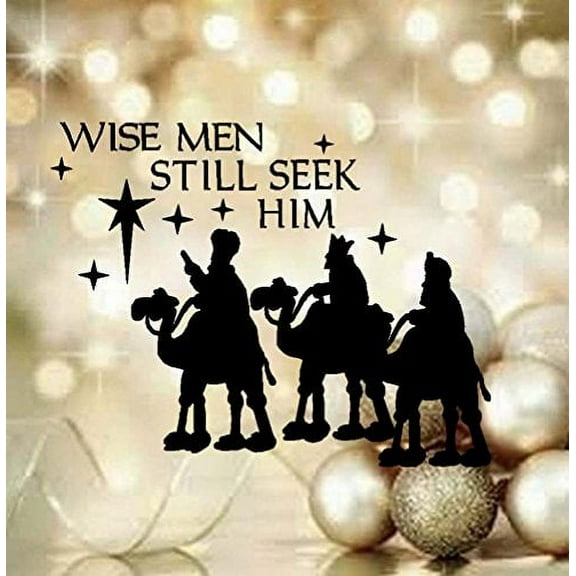 Christmas Decal ~ WISE MEN STILL SEEK HIM: CHRISTMAS ~ WALL OR WINDOW DECAL, 13" x 16"