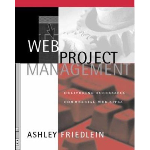 Pre-Owned Web Project Management: Delivering Successful Commercial Web Sites (Paperback) 1558606785 9781558606784