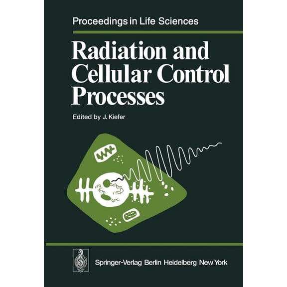 Proceedings in Life Sciences Radiation and Cellular Control Processes, (Paperback)