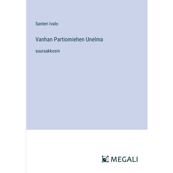 Vanhan Partiomiehen Unelma: suuraakkosin, (Paperback)