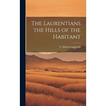 The Laurentians the Hills of the Habitant (Hardcover)