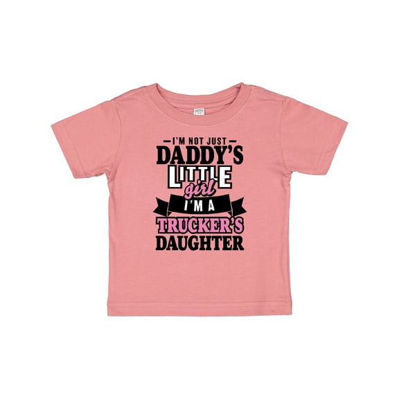 Inktastic Im Not Just Daddys Little Im a Truckers Daughter Girls Baby T-Shirt