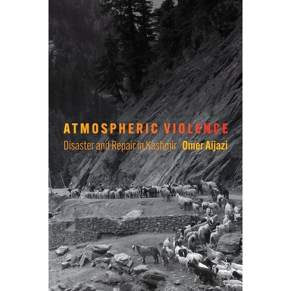 Contemporary Ethnography Atmospheric Violence: Disaster and Repair in Kashmir, (Paperback)