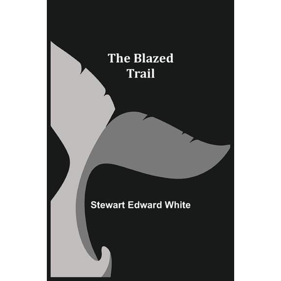 The Blazed Trail, (Paperback)