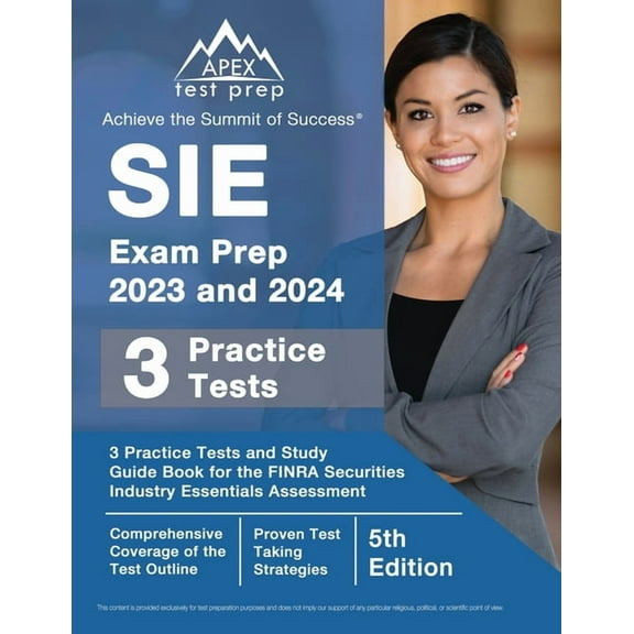 SIE Exam Prep 2023 and 2024: 3 Practice Tests and Study Guide Book for the FINRA Securities Industry Essentials Assessme, (Paperback)