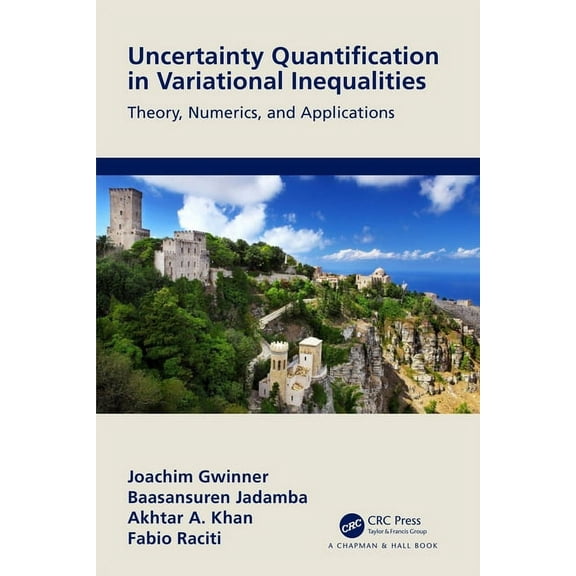 Uncertainty Quantification in Variational Inequalities: Theory, Numerics, and Applications, (Hardcover)