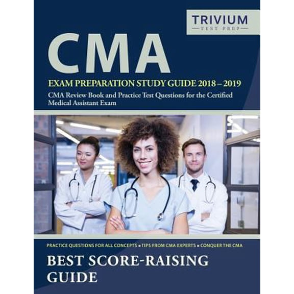 Pre-Owned CMA Exam Preparation Study Guide 2018-2019: CMA Review Book and Practice Test Questions for the Certified Medical Assistant Exam (Paperback) 1635302560 9781635302561