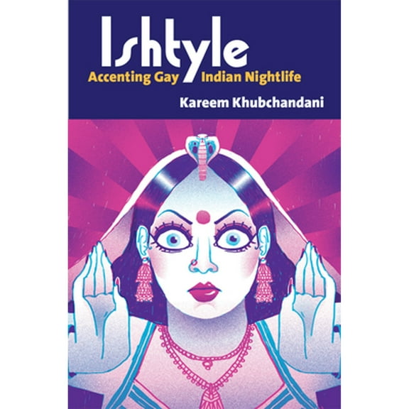 Pre-Owned Ishtyle : Accenting Gay Indian Nightlife (Paperback) 9780472054213