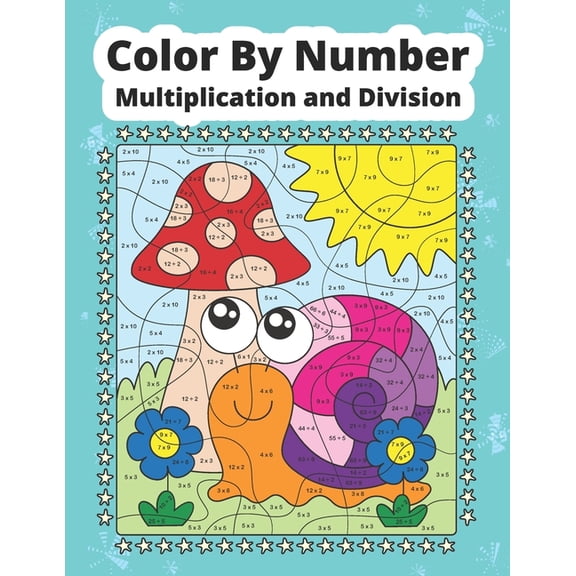 Color By Number Multiplication and Division: Math coloring book for kids, (Paperback)