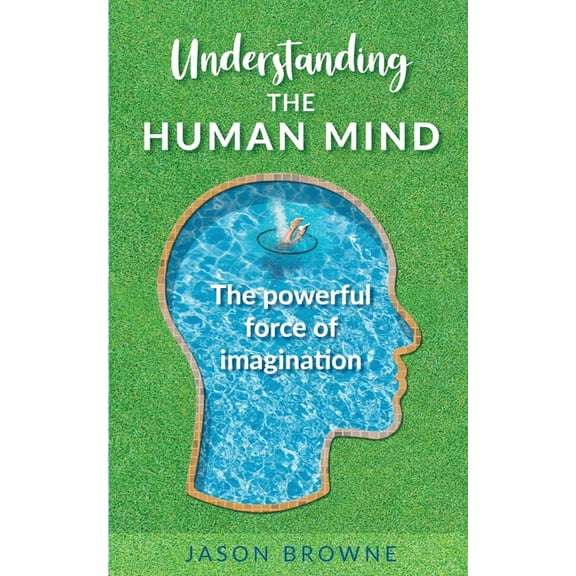 Understanding the Human Mind The Powerful Force of Imagination, (Paperback)