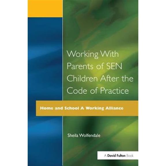 Pre-Owned Home and School: A Working Alliance: Working with Parents of SEN Children after the Code of Practice (Hardcover)