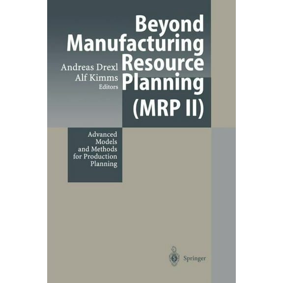Beyond Manufacturing Resource Planning (MRP II): Advanced Models and Methods for Production Planning, (Paperback)