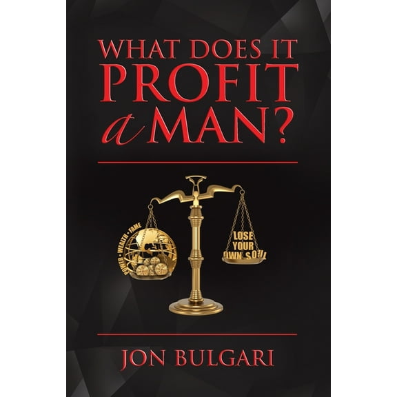 What Does It Profit A Man? (Paperback)