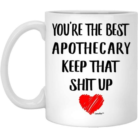 

You re The Best Apothecary Funny Birthday Gifts Christmas 2022 Gifts White Coffee Mug White 11oz