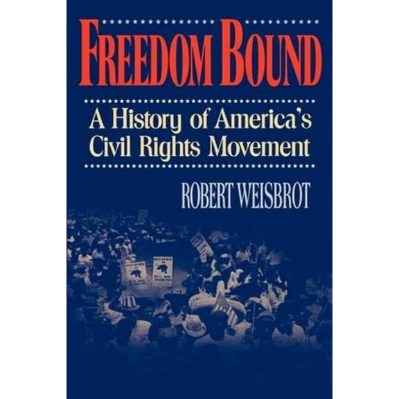 Freedom Bound: A History of America's Civil Rights Movement, (Paperback)