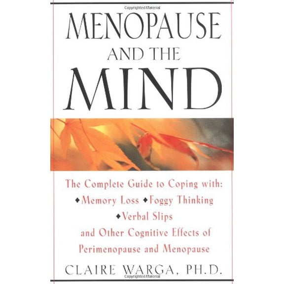 Pre-Owned Menopause and the Mind: The Complete Guide to Coping with the Cognitive Effects of Perimenopause and Menopause Including:  Memory Loss   Foggy (Hardcover) 0684854562 9780684854564