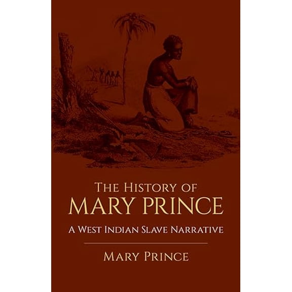 Pre-Owned The History of Mary Prince: A West Indian Slave Narrative (Paperback) 0486438635 9780486438634