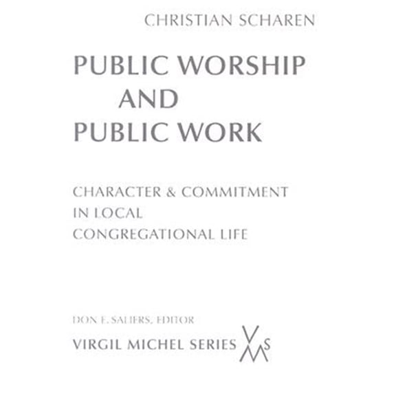 Pre-Owned Public Worship and Public Work: Character and Commitment in Local Congregational Life (Paperback) 0814661939 9780814661932