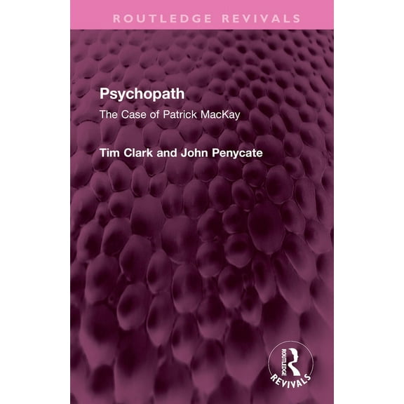 Routledge Revivals Psychopath: The Case of Patrick MacKay, (Hardcover)