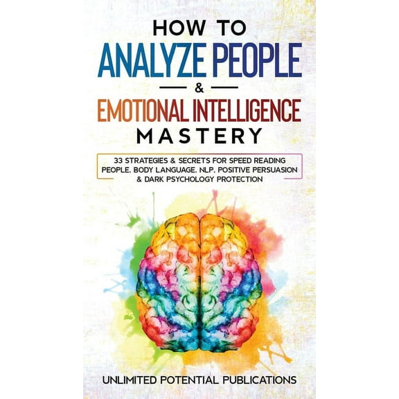 How to Analyze People & Emotional Intelligence Mastery: 33 Strategies & Secrets for Speed Reading People, Body L, (Hardcover)