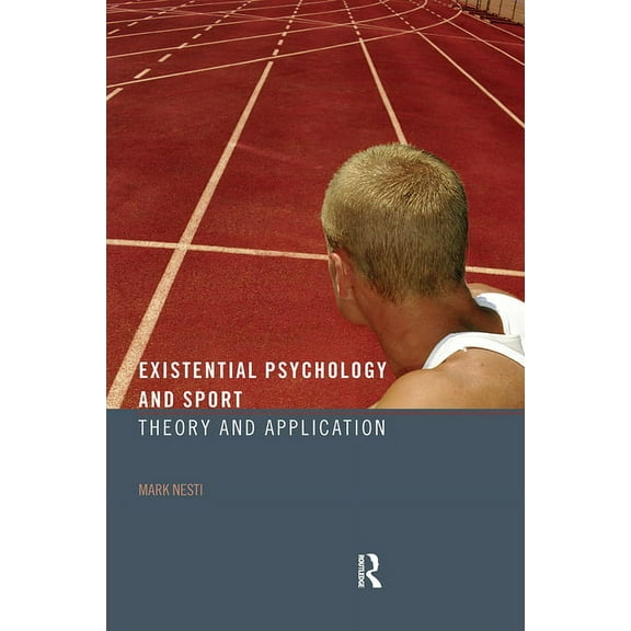 Existential Psychology and Sport: Theory and Application, (Paperback)
