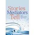 thumbnail image 2 of Pre-Owned Stories Mediators Tell (Paperback) 1614383561 9781614383567, 2 of 2