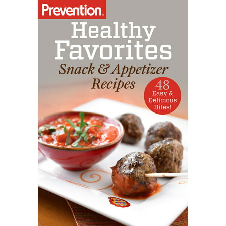 Prevention Healthy Favorites: Snack & Appetizer Recipes - (Best Party Appetizer Recipes)