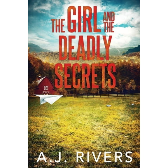 The Girl and the Deadly Secrets (Paperback) by A J Rivers