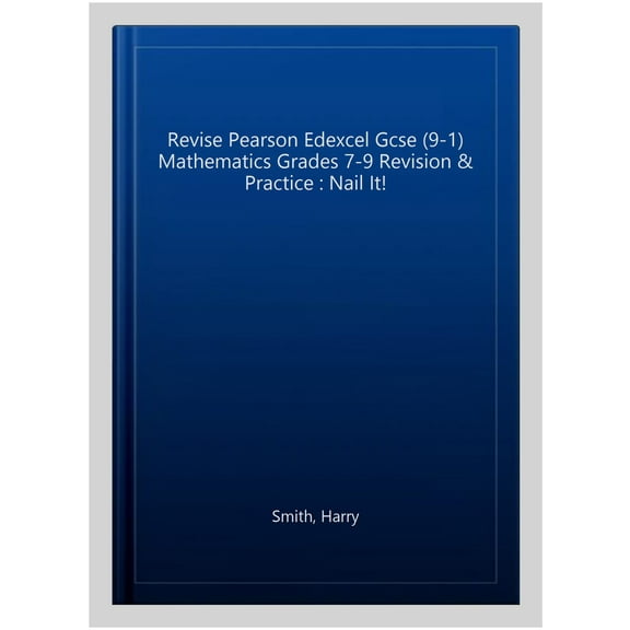 Pearson REVISE Edexcel GCSE Mathematics Grades 7-9 Revision and Pra Harry Smith (Spiral-Bound)