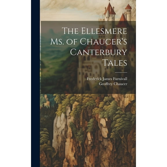 The Ellesmere Ms. of Chaucer's Canterbury Tales, (Hardcover)