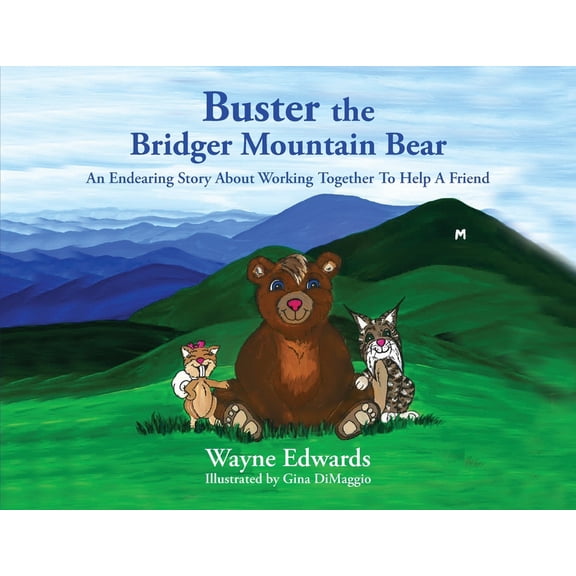 Buster the Bridger Mountain Bear: An Endearing Story About Working Together To Help A Friend, (Paperback)